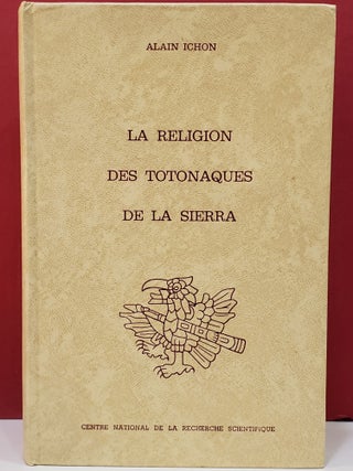 Item #1145047 La Religion des Totonaques de la Sierra. Alain Ichon