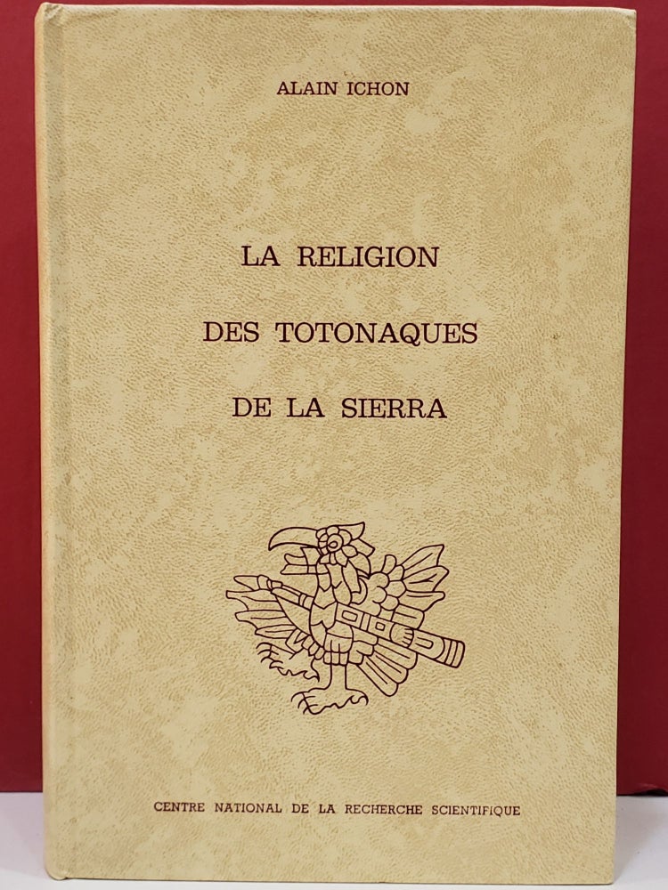 Item #1145047 La Religion des Totonaques de la Sierra. Alain Ichon.