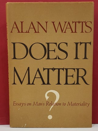 Item #1145069 Does it Matter?: Essays on Man's Relation to Materiality. Alan Watts