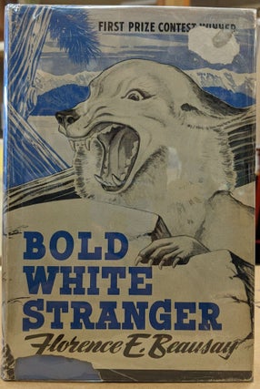 Item #1145102 Bold White Stranger. Florence E. Beausay