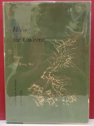 Item #1145111 Hiding the Universe: Poems. Wai-Lim Yip Wang Wei, transl
