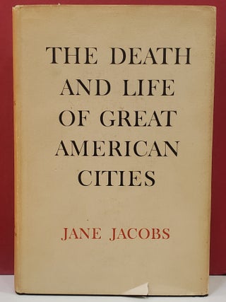 Item #1145112 The Death and Life of Great American Cities. Jane Jacobs