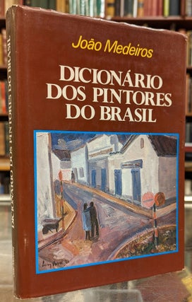Item #1145253 Dicionario dos Pintores do Brasil. Joao Medeiros