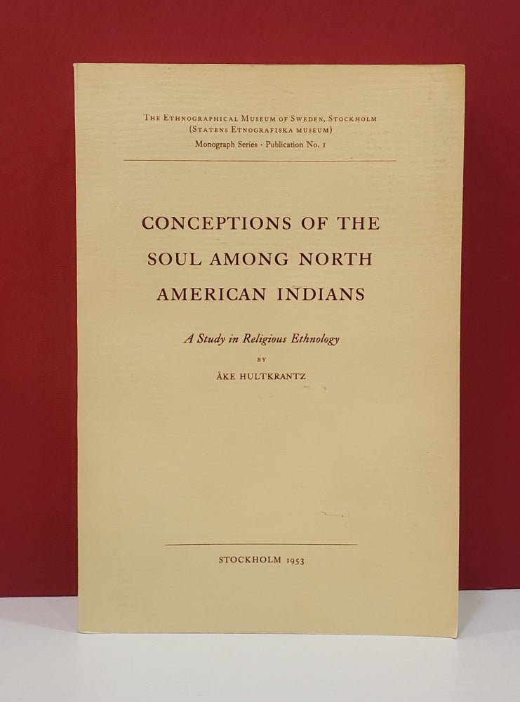 Item #1145268 Conceptions of the Soul Among North American Indians: A Study in Religious Ethnology. Ake Hultkrantz.