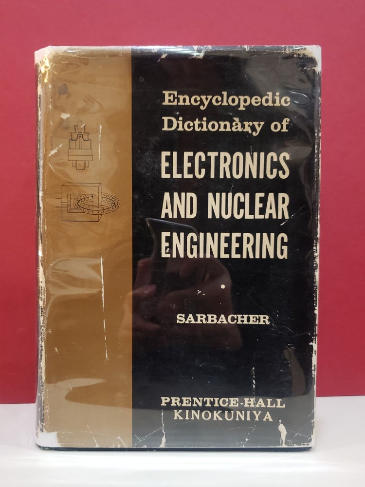 Item #1145307 Encyclopedic Dictionary of Electronics and Nuclear Engineering. Robert I. Sarbacher.