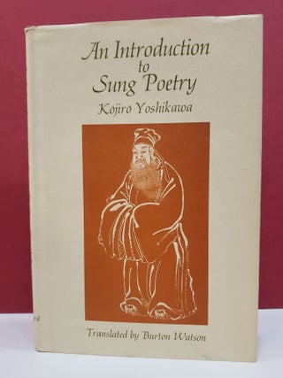 Item #1145313 An Introduction to Sung Poetry. Burton Watson Kōjirō Yoshikawa, transl