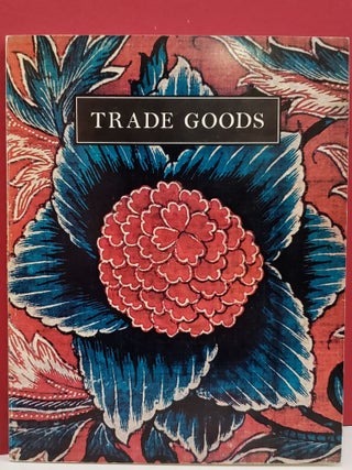 Item #1145337 Trade Goods: A Study of Indian Chintz in the Collection of the Cooper-Hewitt Museum...