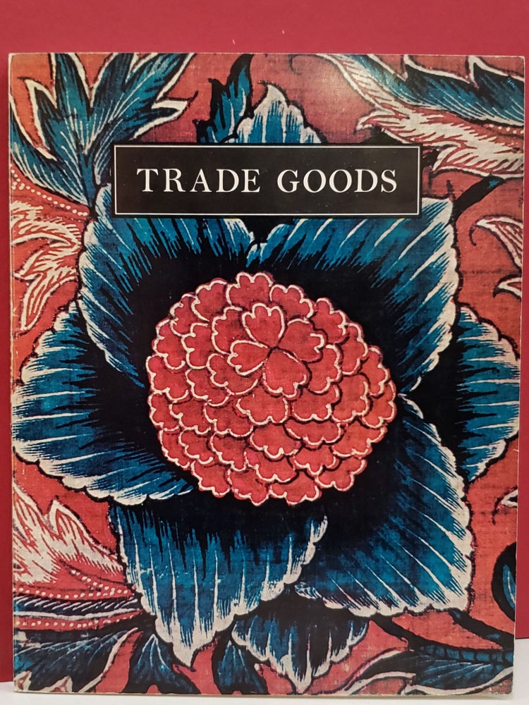 Item #1145337 Trade Goods: A Study of Indian Chintz in the Collection of the Cooper-Hewitt Museum of Decorative Arts and Design Smithsonian Institution. Alice Baldwin Beer.