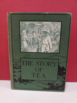 Item #1145438 The Story of Tea. Ralph D. Dunkelberger William Karl Harriman, Illustr