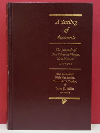 Item #1145442 A Settling of Accounts: The Journals of Don Diego de Vargas, New Mexico, 1700-1704....