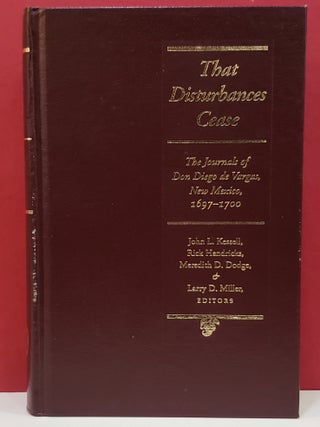 Item #1145443 That Disturbance Cease: The Journal of Don Diego de Vargas, New Mexico, 1697-1700....