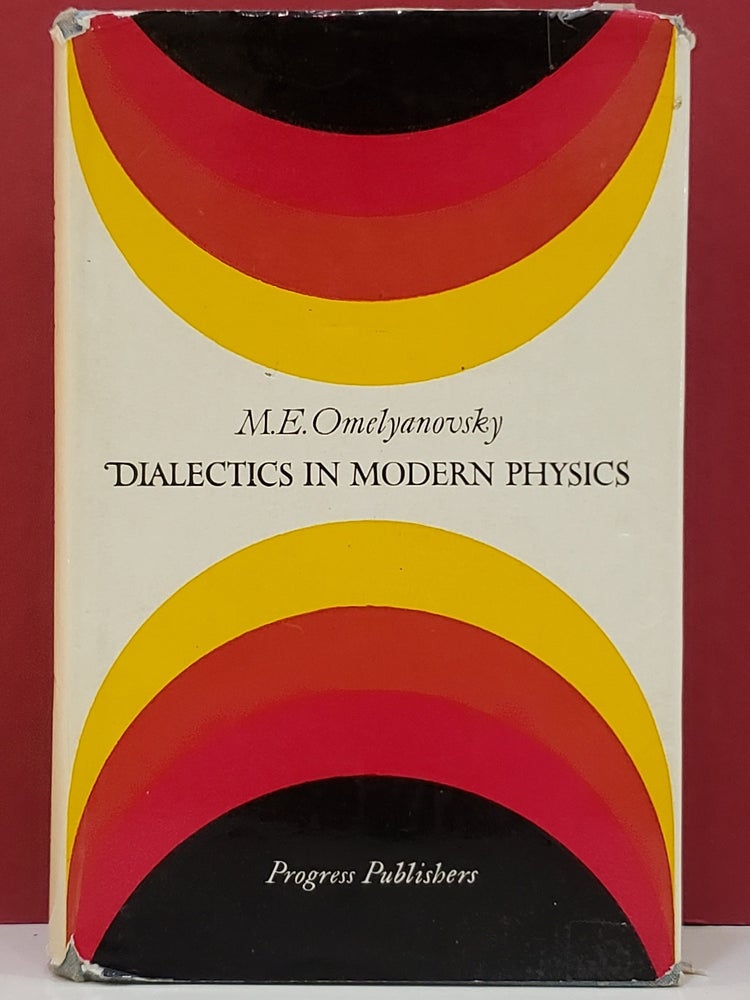 Item #1145566 Dialectics in Modern Physics. M. E. Omelyanovsky.