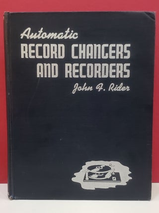 Item #1145567 Automatic Record Changers and Recorders. John F. Rider