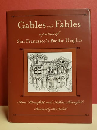 Item #1145574 Gables and Fables: A Portrait of San Francisco's Pacific Heights. Arthur Bloomfield...