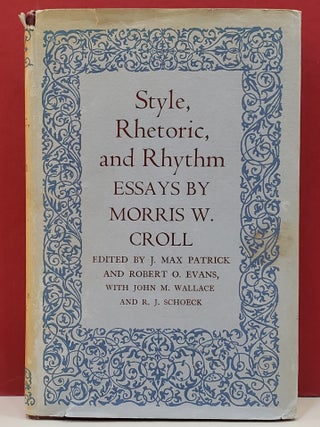 Item #1145660 Style, Rhetoric, and Rhythm. Morris W. Croll