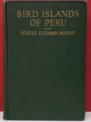 Item #1145761 Bird Island of Peru: The Record of a Sojourn on the West Coast. Robert Cushman Murphy