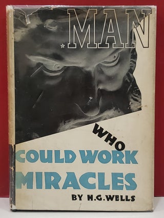 Item #1145906 Man Who Could Work Miracles. Herbert George Wells