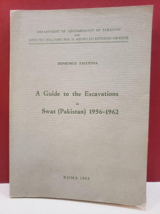 Item #1146046 A Guide to the Excavations in SWAT (Pakistan) 1956-1962. Domenico Faccenna