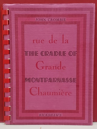 Item #1146135 Rue de la Grande Chaumiere: The Cradle of Montparnasse. John Crombie