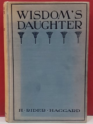 Item #1146145 Wisdom's Daughter: The Life and Love Story of She-Who-Must-be-Obeyed. H. Rider Haggard