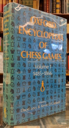 Item #1146212 Oxford Encyclopedia of Chess Games, Volume 1: 1485-1866. David Levy, Kevin O'Connell