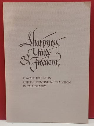 Item #1146226 Sharpness, Unity & Freedom: Edward Johnston and the Continuing Tradition in...