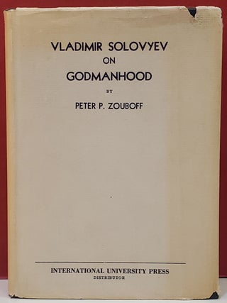 Item #1146384 Godmanhood as the Main Idea of the Philosophy of Vladimir Solovyev. Peter P. Zouboff
