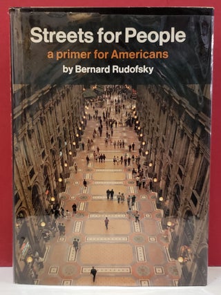 Item #1146401 Streets for People: A Primer for Americans. Bernard Rudofsky