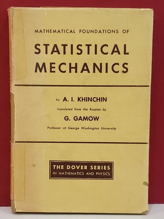 Item #1146407 Mathematical Foundations of Statistical Mechanics. G. Gamow A. I. Khinchin, transl