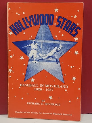 Item #1146438 Hollywood Stars: Baseball in Movieland 1926 - 1957. Richard E. Beverage