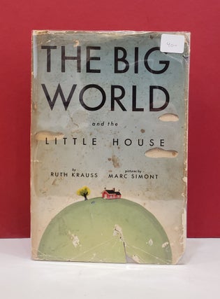 Item #1146502 The Big World and the Little House. Marc Simont Ruth Krauss, illustr