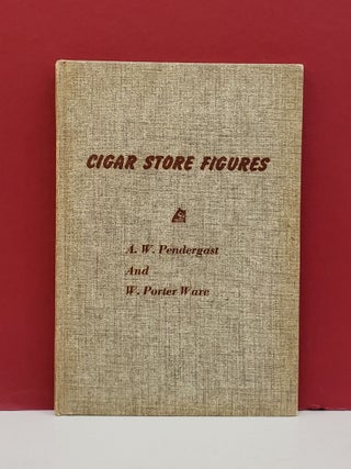 Item #1146503 Cigar Store Figures in American Folk Art. W. Porter Ware A. W. Pendergast