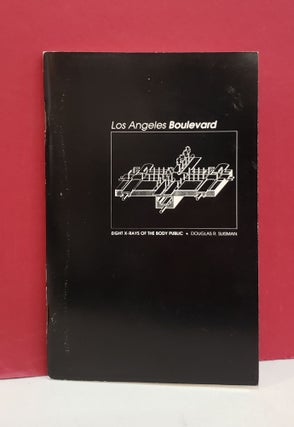 Item #1146553 Los Angeles Boulevard: Eight X-Rays of the Body Public. Douglas R. Suisman