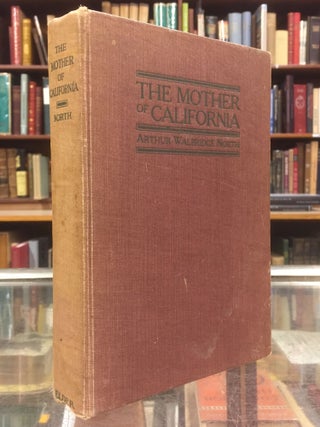 Item #1146619 The Mother of California. Arthur Walbridge North
