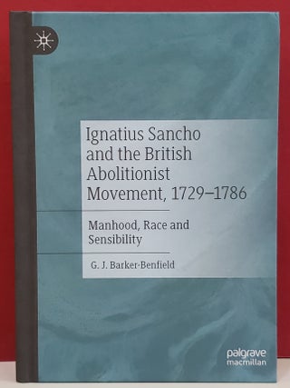 Item #1146705 Ignatius Sancho and the British Abolitionist Movement, 1729-1786. G. J....