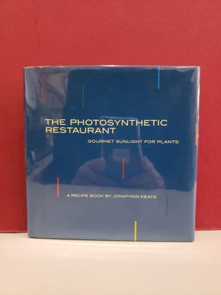 Item #1146905 The Photosynthetic Restaurant: Gourmet Sunlight for Plants: A Recipe Book. Jonathon...