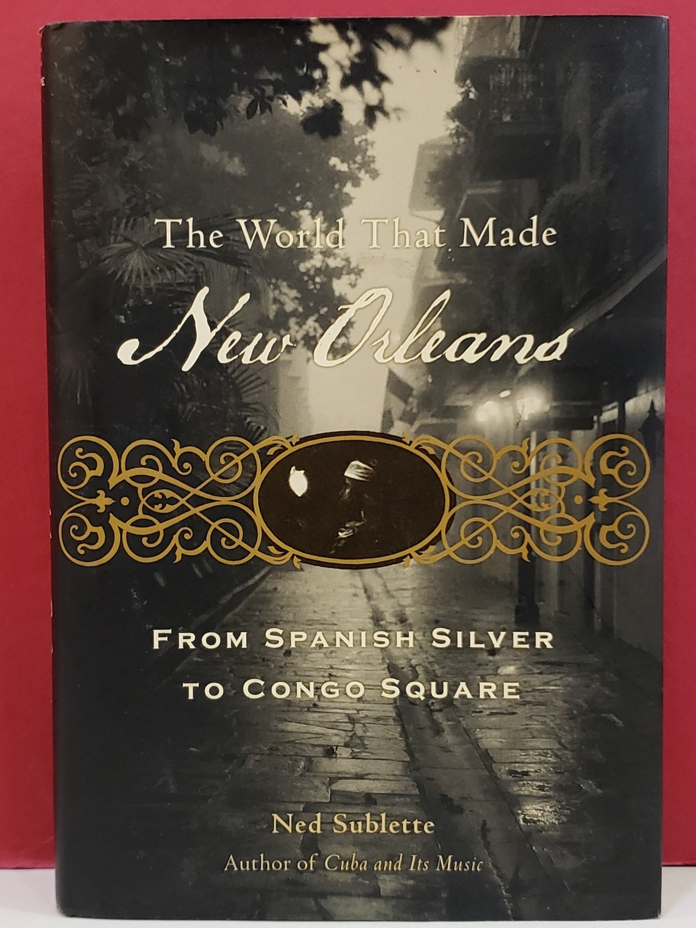 The World That Made New Orleans: From Spanish Silver to Congo