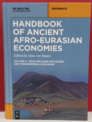 Item #1147007 Handbook of Ancient Afro-Eurasian Economies Volume 3: Frontier-Zone Processes and...