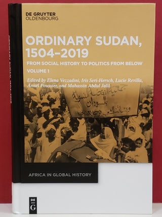 Item #1147010 Ordinary Sudan, 1504-2019: From social History to Politics from Below. Iris...