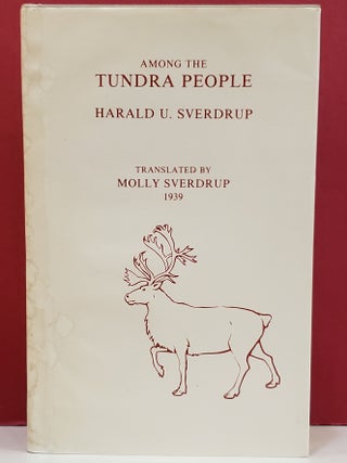 Item #1147015 Among the Tundra People. Molly Sverdrup Harald U. Sverdrup, Transl