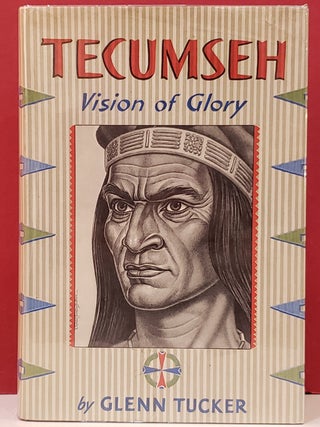 Item #1147040 Tecumseh: Visions of Glory. Glenn Tucker