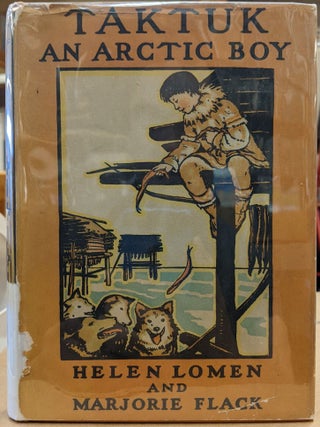 Item #1147072 Taktuk, An Arctic Boy. Marjorie Flack Helen Lomen, illustr