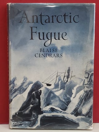 Item #1147074 Antarctic Fugue. Blaise Cendrars
