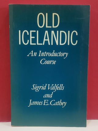 Item #1147088 Old Icelandic: An Introductory Course. Sigrid Valfells