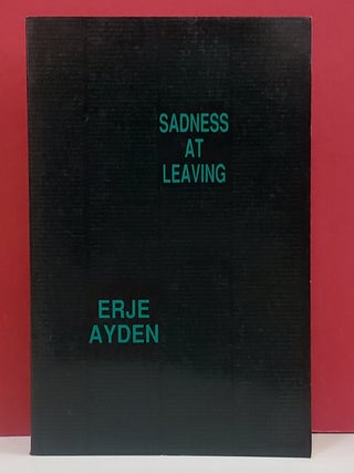 Item #1147100 Sadness at Leaving: An Espionage Romance. Erje Ayden