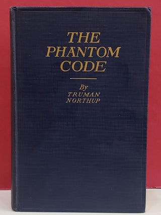 Item #1147117 The Phantom Code. Truman Northup