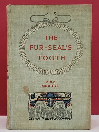 Item #1147119 The Fur-Seal's Tooth: A Story of Alaskan Adventure. Kirk Monroe