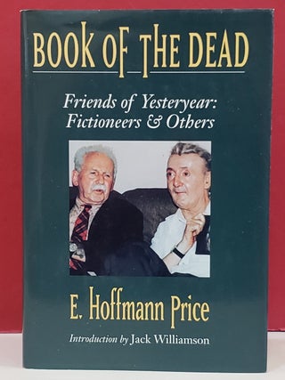 Item #1147120 Book of the Dead, Friends of Yesteryear: Fictioners & Others. E. Hoffmann Price