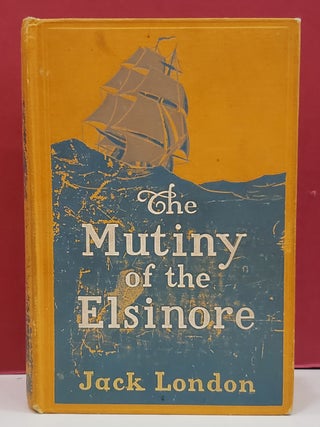 Item #1147121 The Mutiny of the Elsinore. Jack London