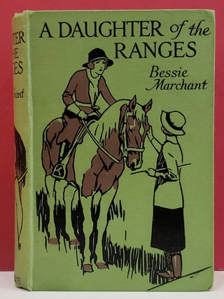 Item #1147134 A Daughter of the Ranges. Bessie Marchant